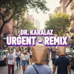 Urgent - Dr. Karalaz Remix