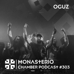 Monasterio Chamber Podcast #303 OGUZ