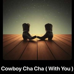 6. Cowboy_Cha_Cha_( With You Tonight )