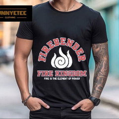 Avatar The Last Airbender Fire Is The Element Of Power Shirt