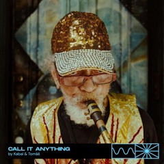 Call It Anything 09/25 by Kabal & Tomáš