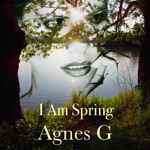 Stream I am Spring by Agnes G | Listen online for free on SoundCloud