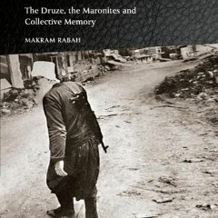 GET KINDLE PDF EBOOK EPUB Conflict on Mount Lebanon: The Druze, the Maronites and Collective Memory