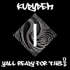 Kudydem - Yall Ready For This?