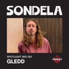 Sondela Spotlight 081 - Gledd | Afro-House / Afrotech Mix