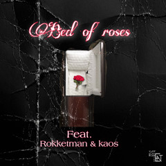 Bed of roses feat. Rokketman x kaos