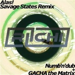 Numb'n'dub & GACHA the Matrix - Alas! (Savage States Remix 180BPM Flip / Free DL)