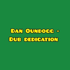 Dan Oundogg - Dub Dedication