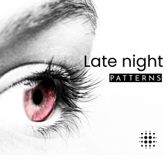 Late Patterns  - The April Episode