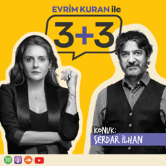 Evrim Kuran ile 3+3: Serdar İlhan