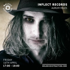 Aurum Miles - Inflect Records on Melodic Distraction Radio (April '21)