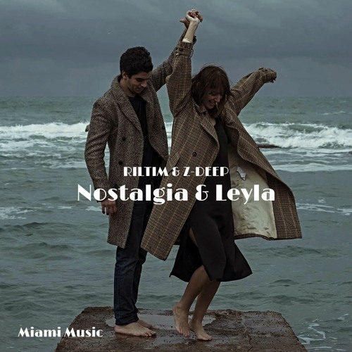 RILTIM & Z-DEEP - Nostalgia & Leyla (Two Original Mix)