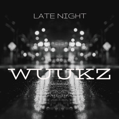 LATENIGHT- WUUKZ