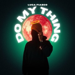 FREE DL: LUCA FIASCO - DO MY THING