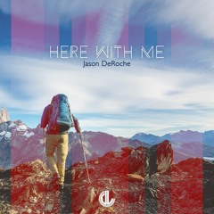 Jason DeRoche - Here With Me