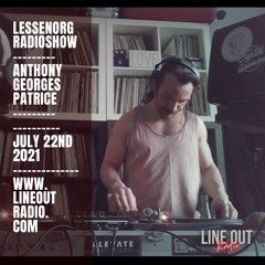 Anthony Georges Patrice - Lessenorg Radio Show July 22nd 2021 - Lineout Radio