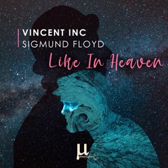 Vincent Inc & Sigmund Floyd - Like in heaven (Koyla remix)