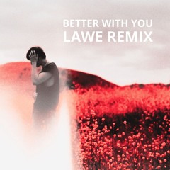 Daniel Allan - Better With You (LAWE Remix) [Free Download]
