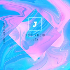 You Know - JaXs