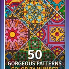 ACCESS PDF 📗 50 Gorgeous Patterns: Color by Number Coloring Book for Adults for Stre