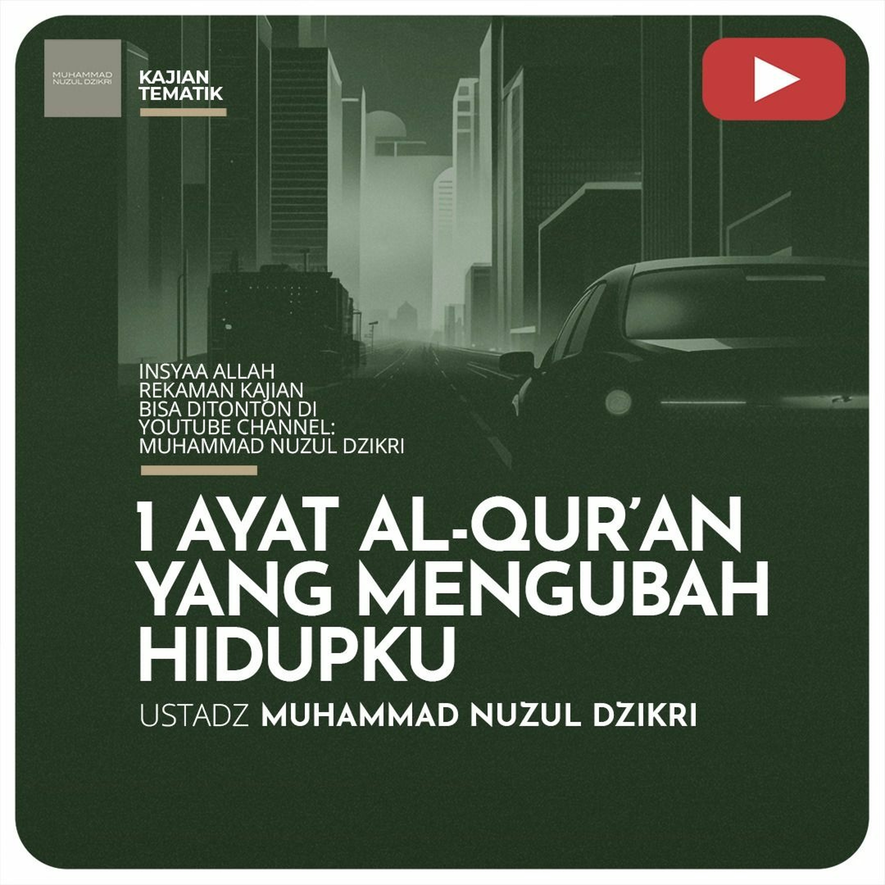 Serial Ramadhan 12. ”1 AYAT AL-QURAN YANG MENGUBAH HIDUPKU” - Ustadz Muhammad Nuzul Dzikri