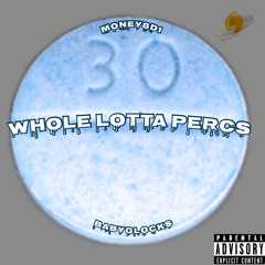 BabyGlocks- Whole Lotta Percs (Ft Money8d1) (Official Audio)(Prod. ReuelStopPlaying)