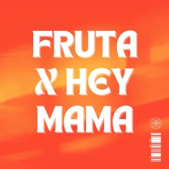 Fruta X Hey Mama (Markus Martinez Mashup)