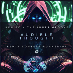 Ken Zo - The Inner Groove (Audible Thought Remix) *Runner-up*