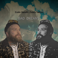 Eratic Bandit Ft Teddy Swims - Bad Dreams