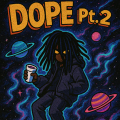 Dope Pt.2