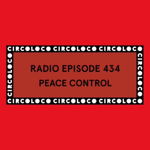 Peace Control - Circoloco Radio 434 2026-01-23