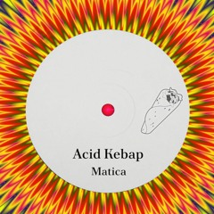 PREMIERE: Matica - Acid Kebap [Self-Released]