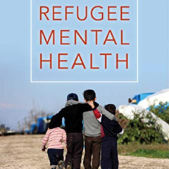 [Access] PDF 📋 Refugee Mental Health by  Dr. Jamie D. Aten PhD &  Jenny Hwang KINDLE