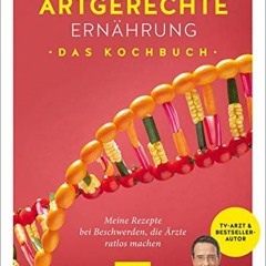 PDF free Artgerechte Ernährung – Das Kochbuch: Die besten Rezepte gegen Krankheiten und Beschwerde