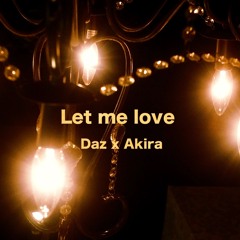 Let me love   Daz feat Akira