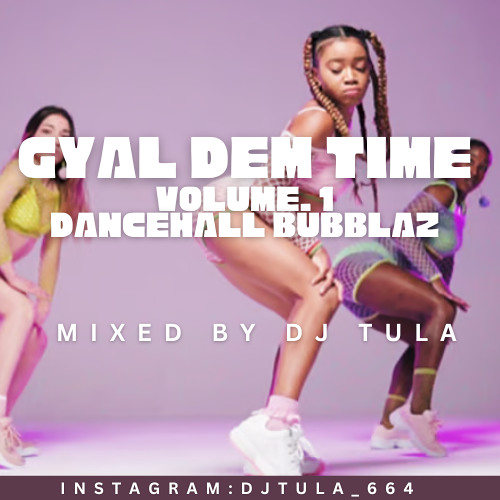 Gyal Dem Time Vol1 - Dancehall Bubblaz