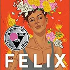 READ/DOWNLOAD^ Felix Ever After FULL BOOK PDF & FULL AUDIOBOOK