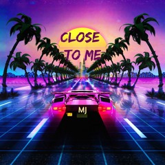 Close To Me