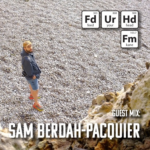 Feed Your Head Guest Mix: Sam Berdah-Pacquier