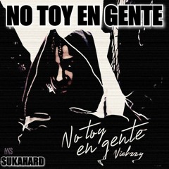 NO TOY EN GENTE - SUKAHARD