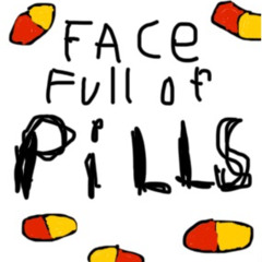 FACEFULLOFPILLS