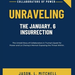 ⚡Read✔[PDF]  COLLABORATORS OF POWER: UNRAVELING THE JANUARY. 6 INSURRECTION: The