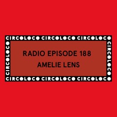 Circoloco Radio 188 - Amelie Lens