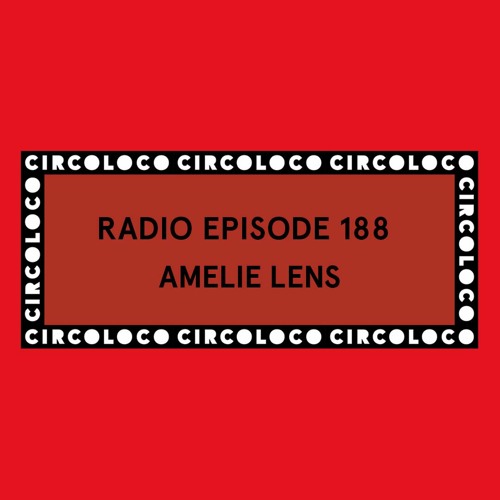 Circoloco Radio 188 - Amelie Lens