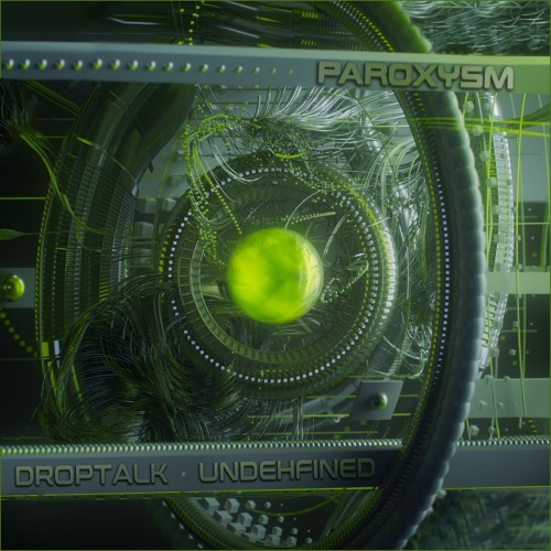 DropTalk x Undehfined - Paroxysm