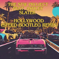 The STW Project feat  Ashley Slater  - Hollywood  (Speed Bootleg Remix)