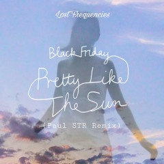 Lost Frequencies & Tom Odell - Black Friday (Pretty Like The Sun) (Paul STR Remix)