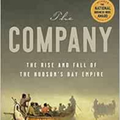 free PDF 📍 The Company: The Rise and Fall of the Hudson's Bay Empire by Stephen Bown
