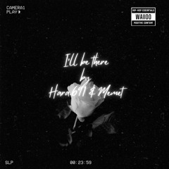 I’ll be there by Hara.691 & Memet