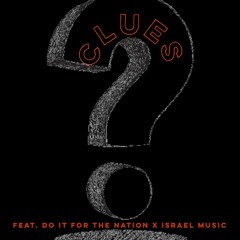 Clues Feat. Do it for the Nation x Israel Music